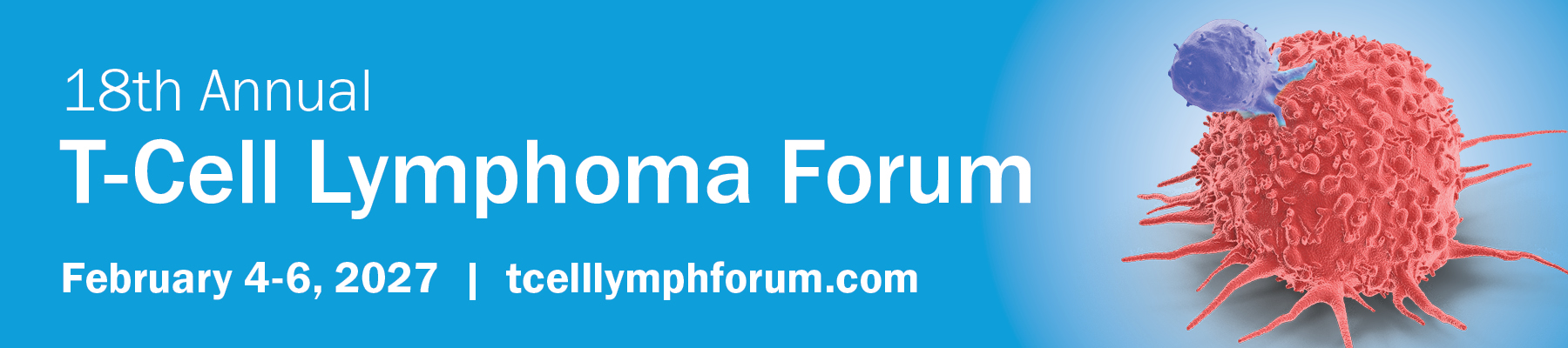 2027 18th Annual T Cell Lymphoma Forum Banner